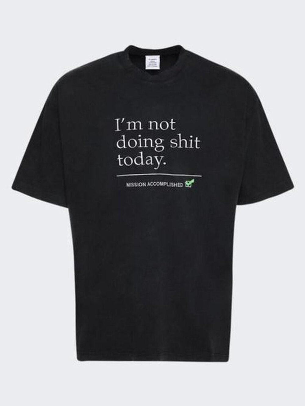 Vetements “I’m Not Doing Sh!t Today: Mission Accomplished ✅” Limited Edition